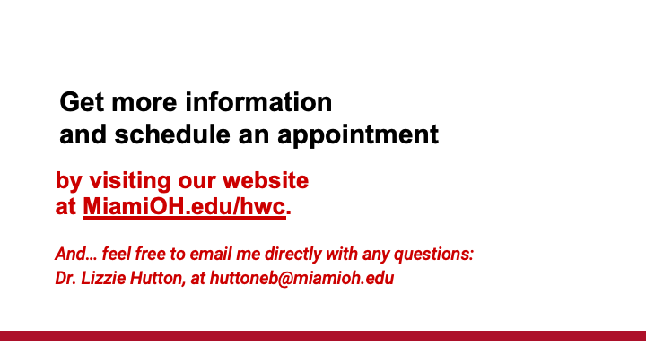  Text: Get more information and schedule an appointment by visiting our website And… feel free to email me directly with any questions:  Dr. Lizzie Hutton, at huttoneb@miamioh.edu..