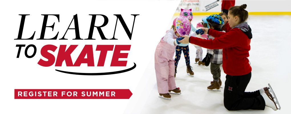  Learn to Skate. Register for Summer.