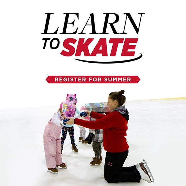  Learn to Skate. Register for Summer.