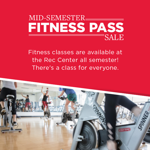  Mid Semester Fitness Pass Sale. Fitness classes are available at the Rec Center all semester! There's a class for everyone. 