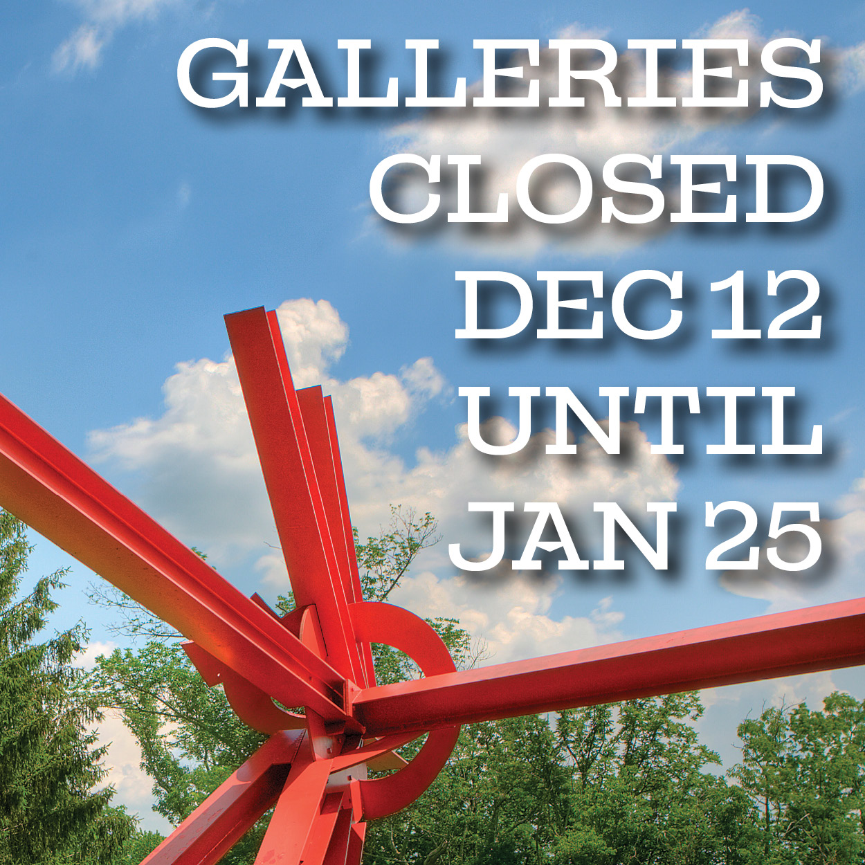 Our galleries are closed Dec 12-Jan 25, 2022