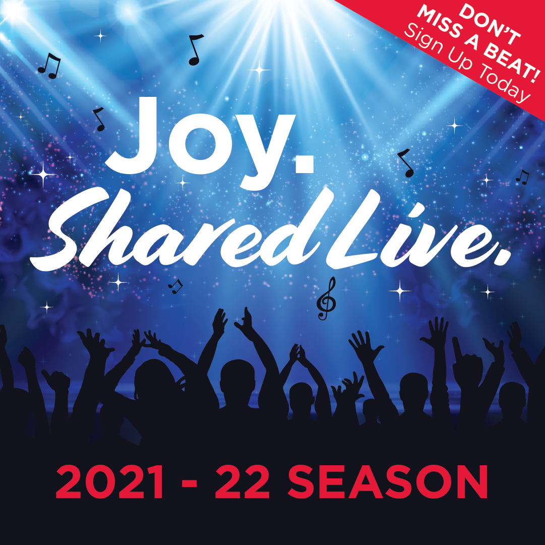 Welcome Back. Joy. Shared Live! 2021-22 Season text over image of a group of people enjoying themselves at a concert with glowing stage lights and visible