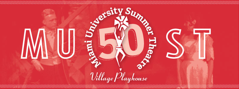 Red transparent background over image of two actors in a scene. Large text 'MUST' and a circular logo with a dancing figure holding a starburst above its head. Numeral '50' in center and words 'Miami University Summer Theatre', followed by 'Village Playhouse'