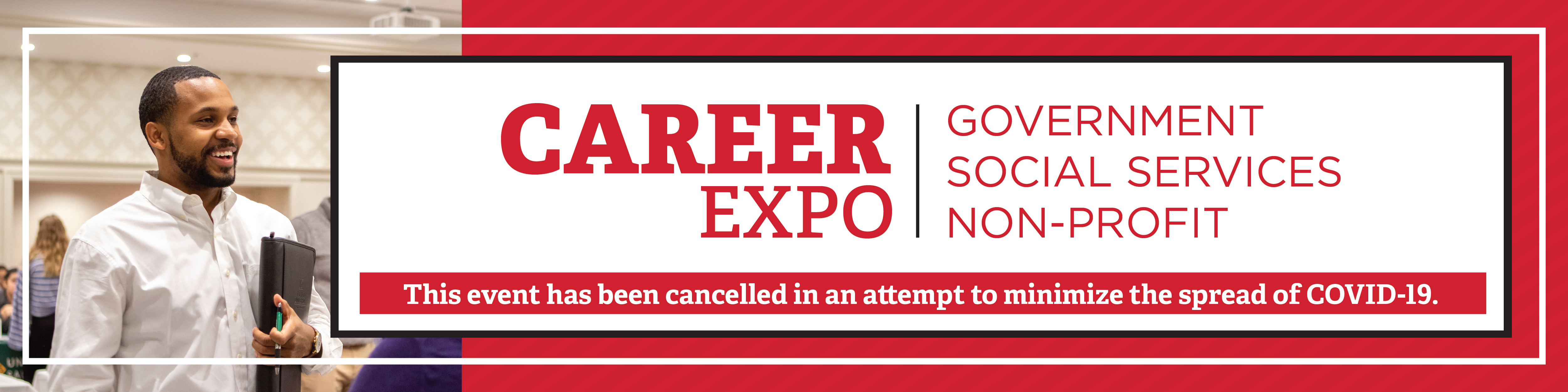 Government, Social Services, and Non-Profit Career Expo has been canceled in an attempt to minimize the spread of COVID-19.