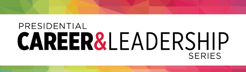 Presidential Career & Leadership Series