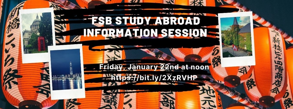 Backdrop of Chinese lanterns with snapshots of buildings in London, Seoul and Luxembourg. Text is FSB Study Abroad Information Session. Friday, January 22nd at noon