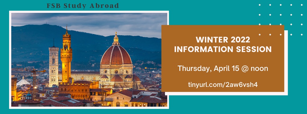 Snapshot of the Duomo Cathedral in Florence Italy against a blue background. Text is FSB Study Abroad Winter 2022 Information session Thursday, April 15 @ noon