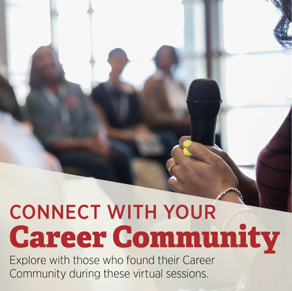 Connect with your Career Community. Explore with those who have found their Career Community during these sessions.
