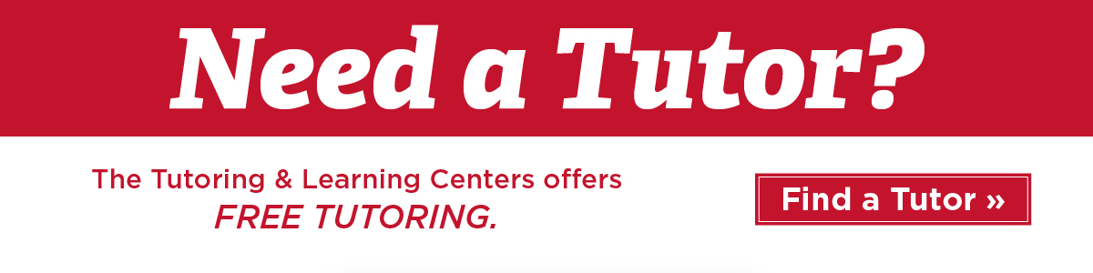 Need a Tutor? The Tutoring & Learning Centers offers FREE TUTORING. Find a Tutor