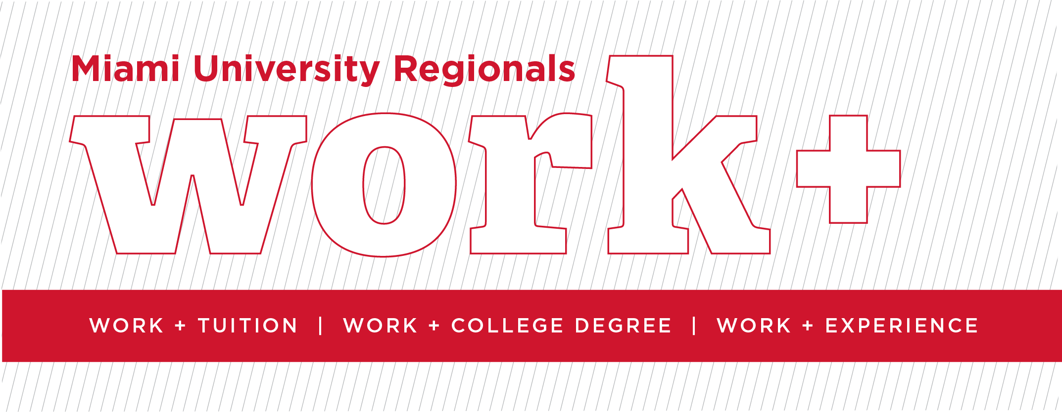 Miami University Regionals Work+ Work + Tuition | Work + College Degree | Work + Experience