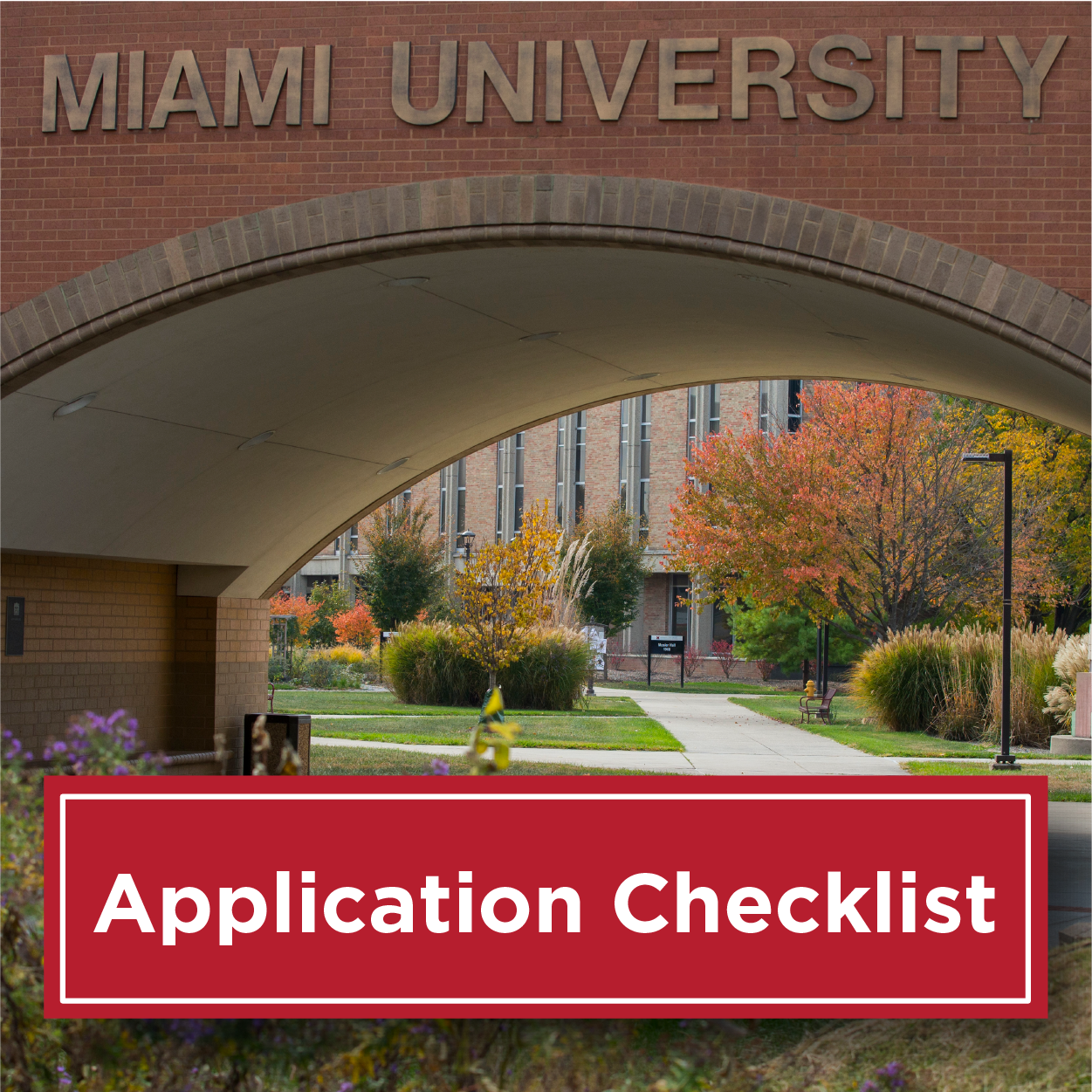 Photo of the Miami University Hamilton Campus archway with flowers in the foreground and the quad in the background. Text reads Application Checklist with a red box around it