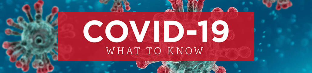 COVID-19 What to Know