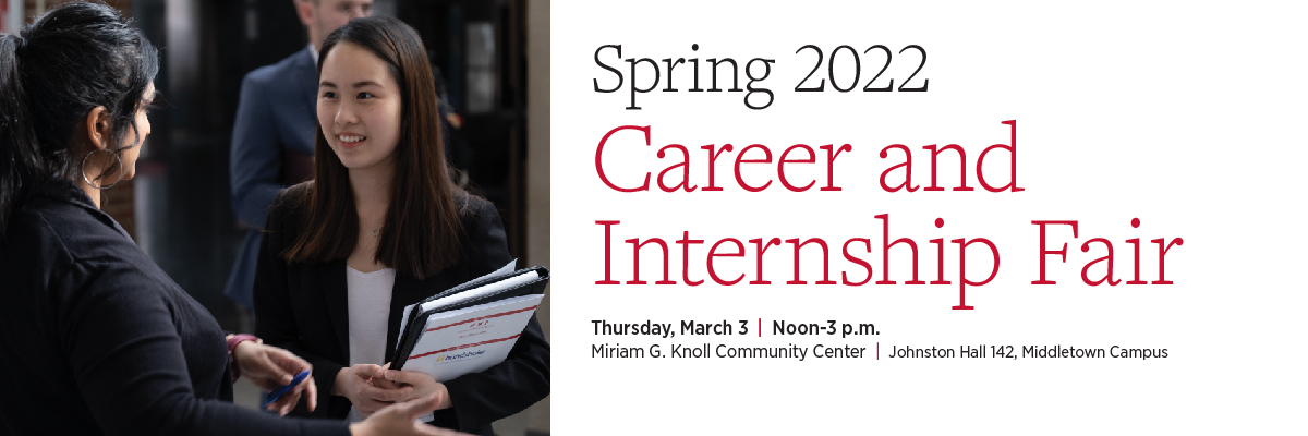 Spring 2022 Career and Internship Fair. Thursday, March 3 12-3 pm Miriam Knoll Community Center Middletown Campus