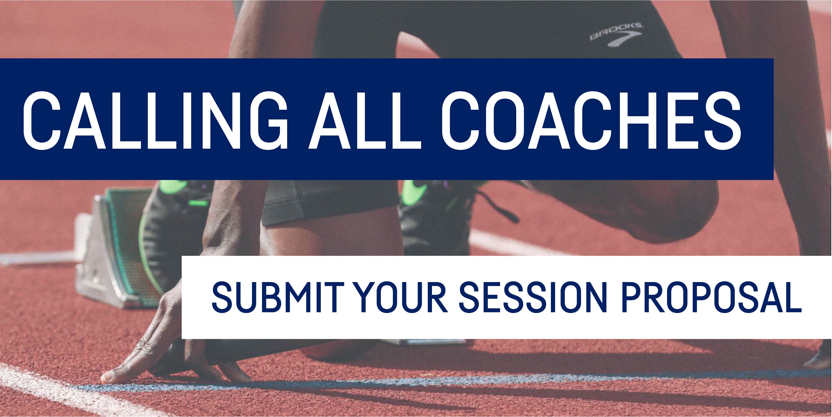 Background image of a runner crouched into a starting stance with blue and white text that reads: Calling all Coaches - Submit Your Session Proposal