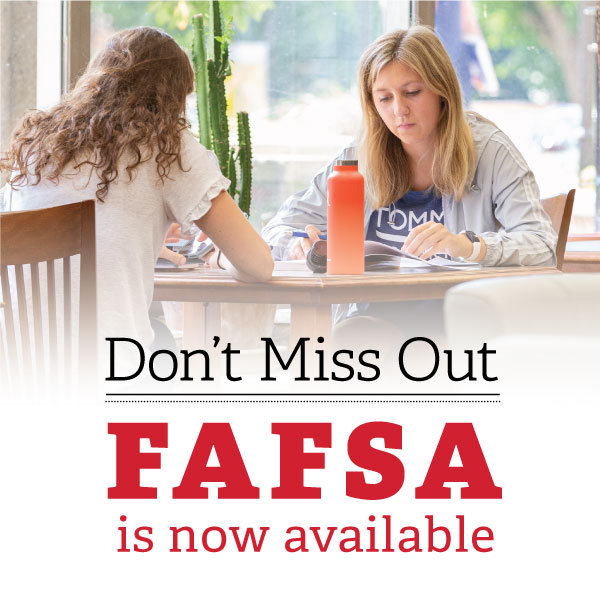 Don't Miss Out. FAFSA is now Available.