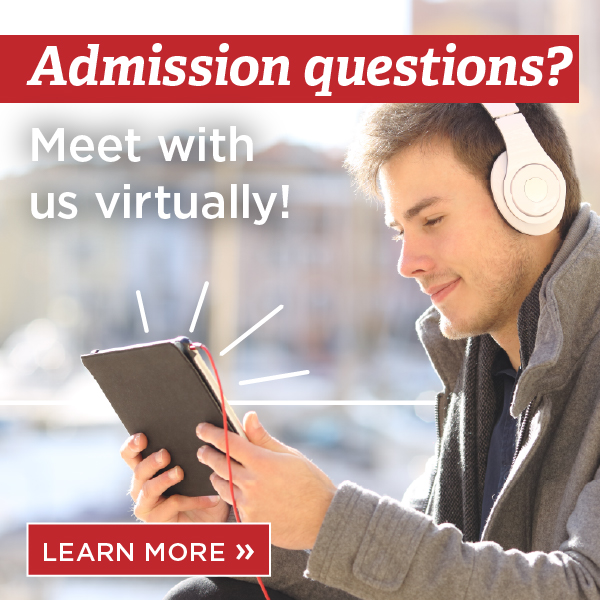 Admission Questions? Meet with us Virtually. Learn More