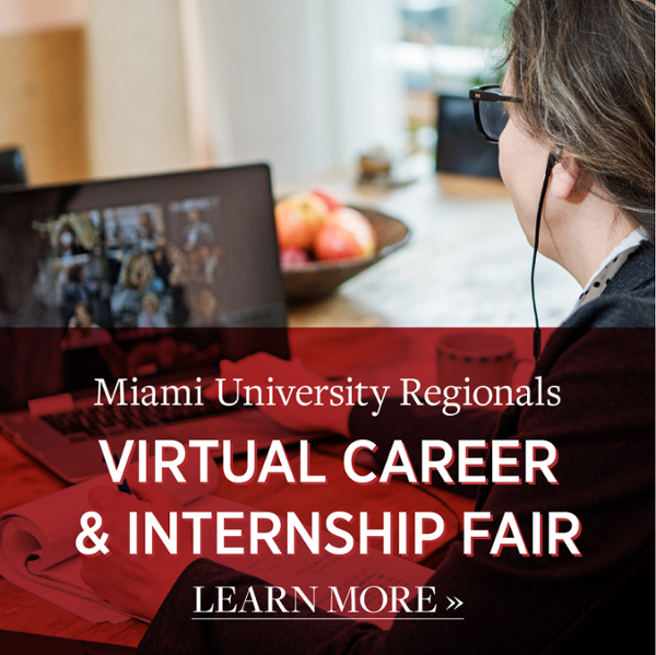 Miami University Regionals Virtual Career & Internship Fair. Wednesday, Oct. 14 Noon - 3 pm.