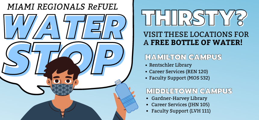 Refuel Water Stop. Thirsty? Visit these locations for a free bottle of water. MUH - Rentschler, Career Services, Faculty Support. MUM Library, Career Services, Faculty Support. 