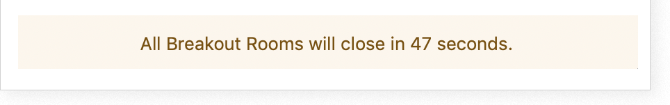 A notification telling the host that the breakout rooms will be closing soon