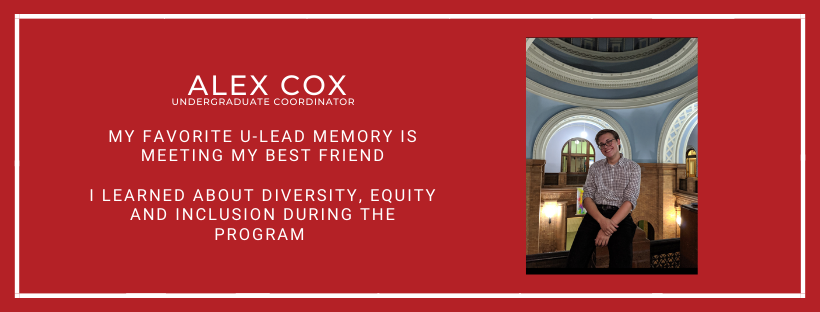 Alex Cox Program Coordinator says "My favorite U-Lead memory is meeting my best friend I learned about Diversity, Equity and Inclusion during the program"