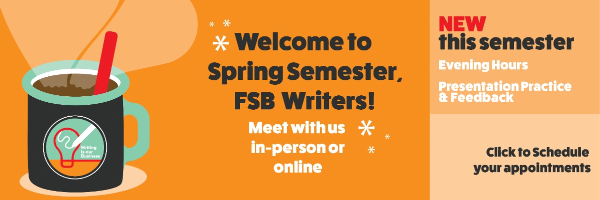  Welcome to Spring Semester, FSB Writers! Schedule a consultation by clicking here.