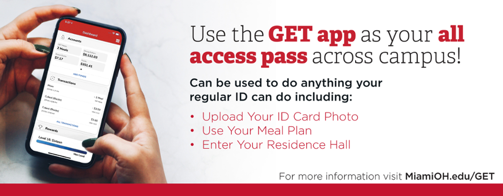 the GET app is your all-access pass around campus. It can do anything your Miami ID card can do.