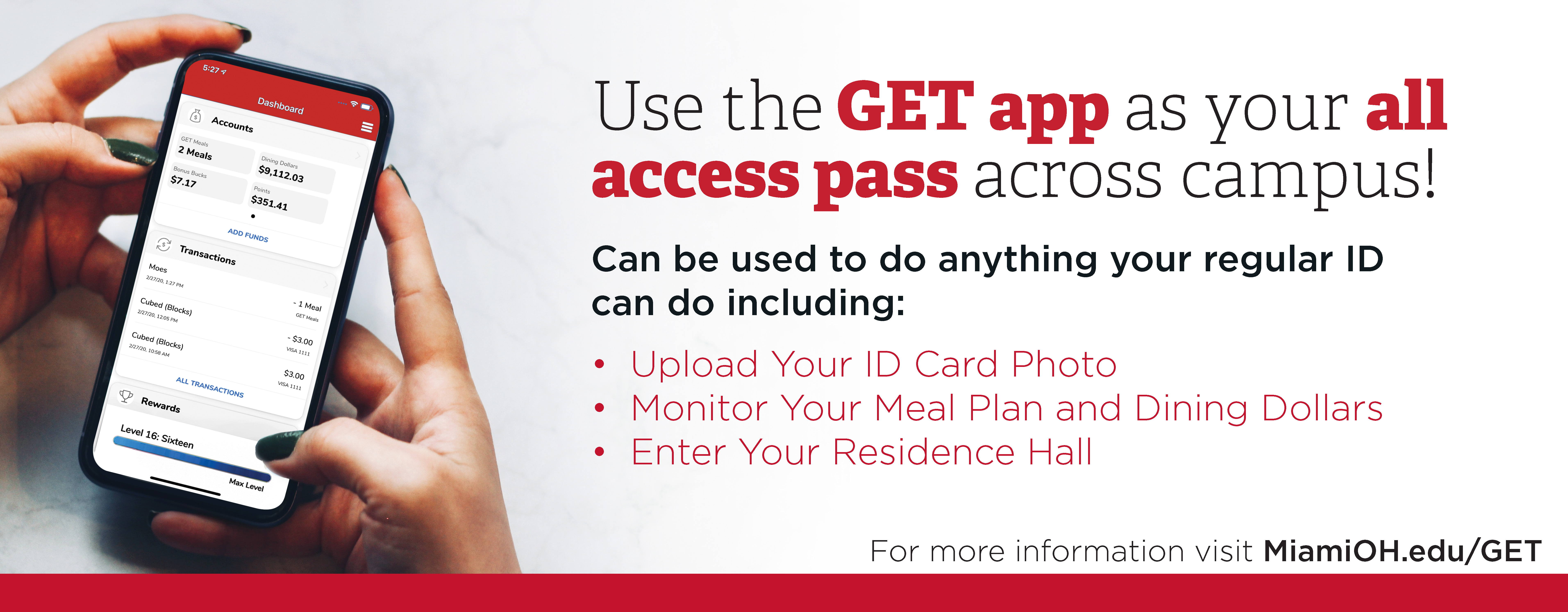 the GET app is your all-access pass around campus. It can do anything your Miami ID card can do.