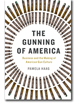 thumbnail photo of book cover: 'The Gunning of America: Business and the Making of a Gun Culture'