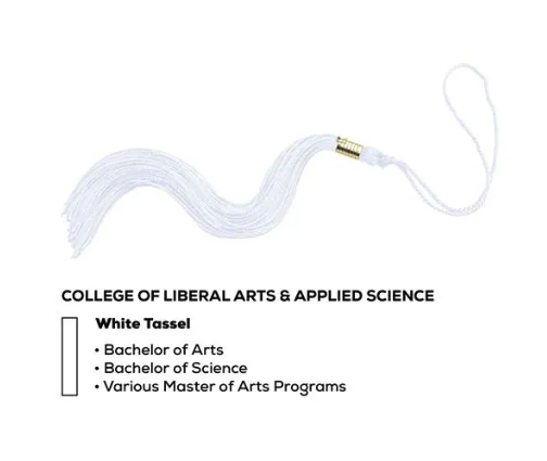 College of Liberal Arts and Applied Science, White Tassel, Bachelor of Arts, Bachelor of Science,Various Master of Arts Programs