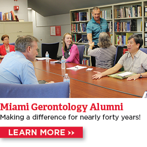 Miami Gerontology Alumni Making a difference for nearly forty years! click to learn more