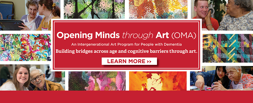 Images of artwork created by OMA artists, and Students working with OMA artists. TEXT: Opening Minds through Art (OMA). An Intergenerational Art Program for People with Dementia. Building bridges across age and cognitive barriers through art.