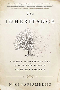 The Inheritance: A Family on the Front Lines of the Battle Against Alzheimer’s Disease.