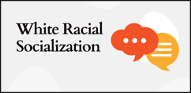 White Racial Socialization 