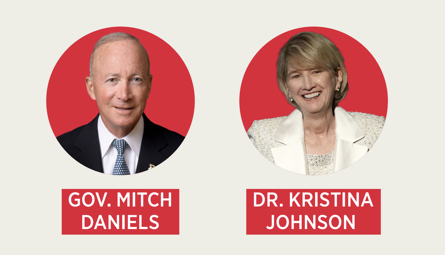 GOV. MITCH. DANIELS and DR. KRISTINA. JOHNSON.