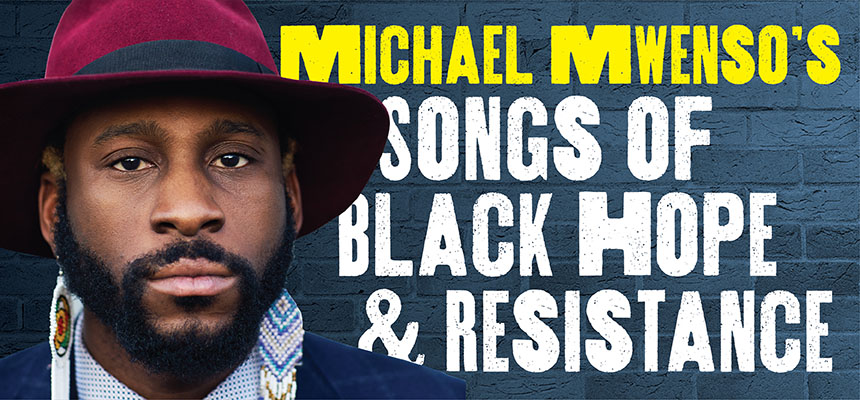 head shot of Michael Mwenso with text Michael Mwenso's Songs of Black Hope and Resistance