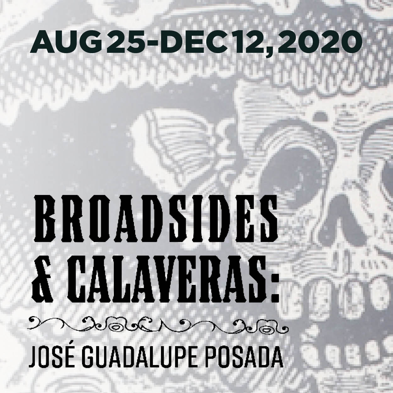 Broadsides & Calaveras August 25-December 12, 2020