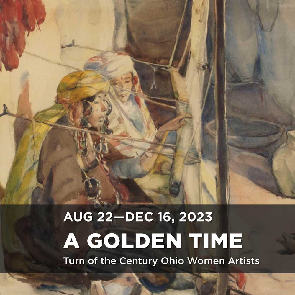 Poster for the exhibition A Golden Time: Turn of the Century Ohio Women Artists August 22 -December 16, 2023