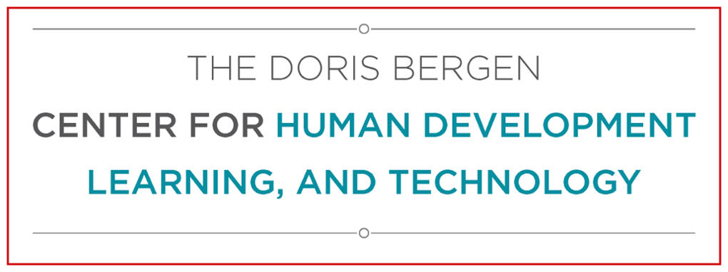 The Doris Bergen Center for Human Development Learning, and Technology