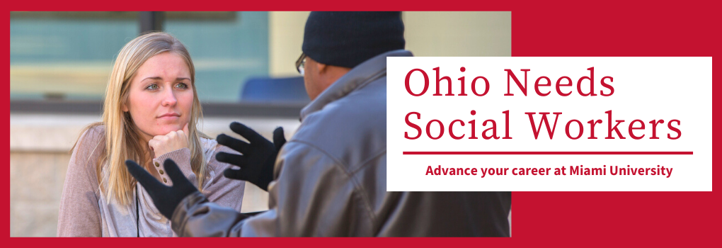 Ohio Needs Social Workers. Advance your career at Miami University.