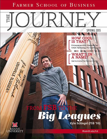 journey magazine spring 2015 How Cool is that? Entrepreneurship Students Tap NASA Technology for Clothing Line. What's in a Name? Get to Know the Farmer Family From FSB to the Big Leagues Kyle Schlegel FSB '99. Kyle Schlegel stands next to a giant louisville slugger baseball bat