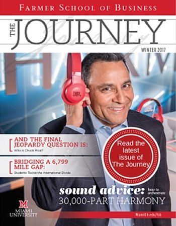  Read the Winter 2017 issue of 'The Journey' from the Farmer School of Business. Stories include 'And the Final Jeopardy Question is: Who is Chuck Moul', 'Bridging a 6,799 Mile Gap: Students Tackle the International Divide' and 'Sound Advice: How to Orchestrate 30,000-Part Harmony.' 
