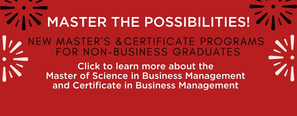 Learn more about the new Master's of Science in Business Management and Certificate in Management for non-business majors!