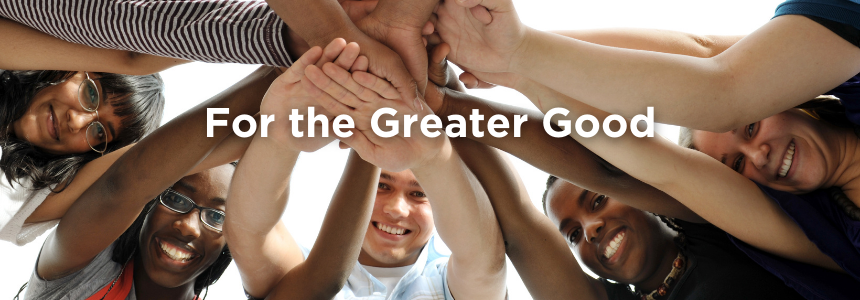 Diverse group of young people hold hands and look down at the camera. Text: For the Greater Good