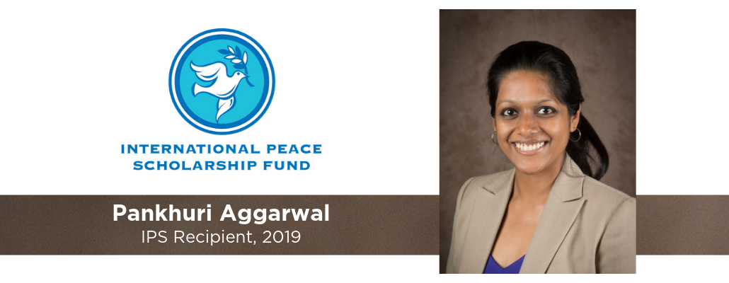 International Peace Scholarship Fund logo and text; Pankhuri Aggarwal, IPS Recipient, 2019; headshot of Pankhuri 