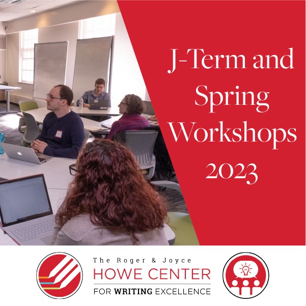 A picture of a past workshop. Text: J-Term and Spring Workshops 2023, Howe Center for Writing Excellence