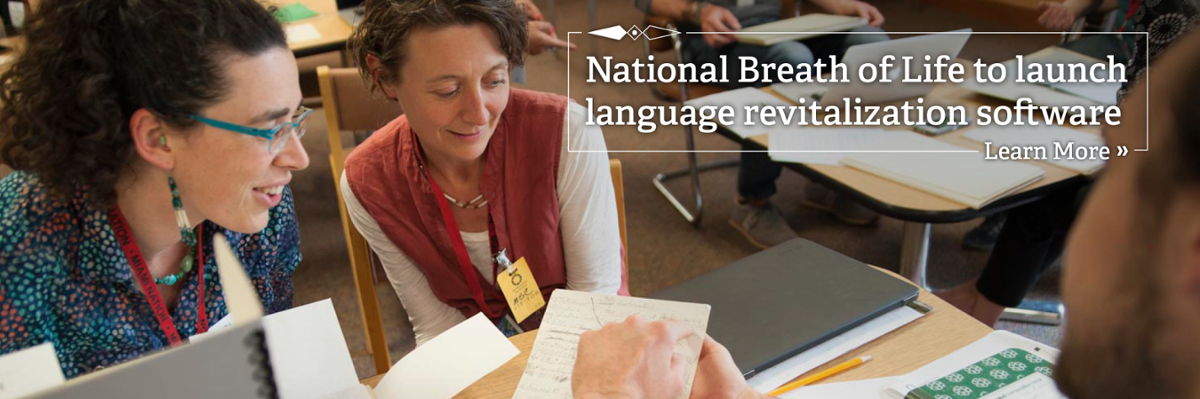 National Breath of Life to launch language revitalization software. Learn More.
