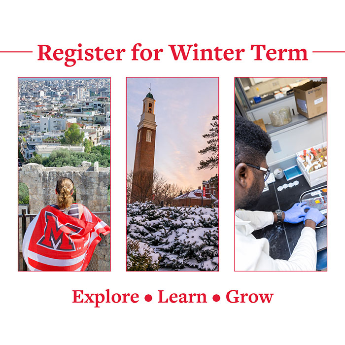 A graphic reading "Register for Winter Term. Explore. Learn. Grow." Includes images of a student with a Miami flag, the Bell Tower and a student conducting research. 