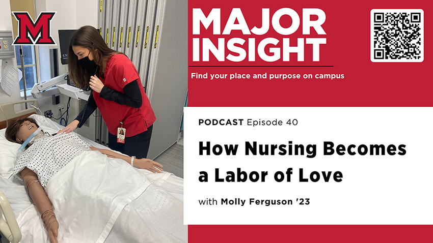 Major Insight. Find your place and purpose on campus. Episode 40. How Nursing Becomes a Labor of Love with Molly Ferguson 2023