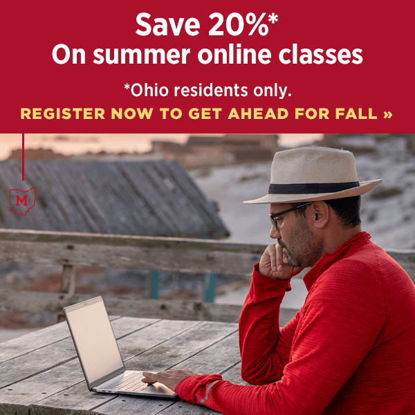 Save 20% on summer online online classes. Ohio residents only. Register now to get ahead for fall 2023
