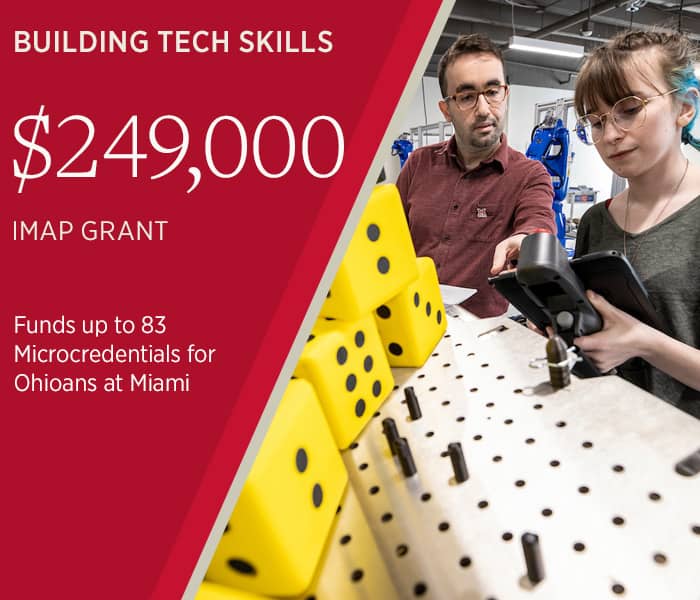  Building tech skills. $249,000 IMAP grant funds up to 83 Ohioans at Miami.